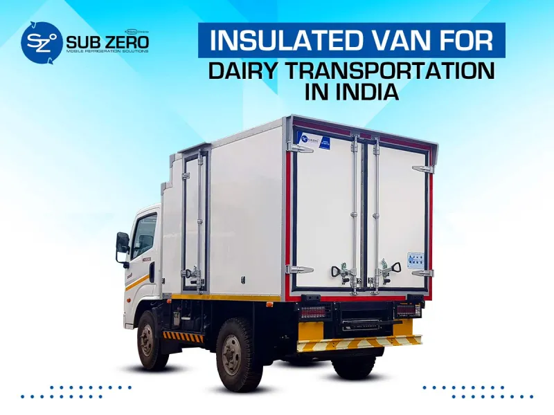 Which Insulated Van Is Ideal for Dairy Transportation in India?